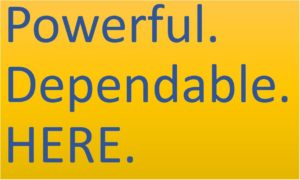 Powerful. Dependable. Here.